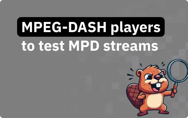 Top 5 Free MPEG-DASH Players for Testing MPD Streams