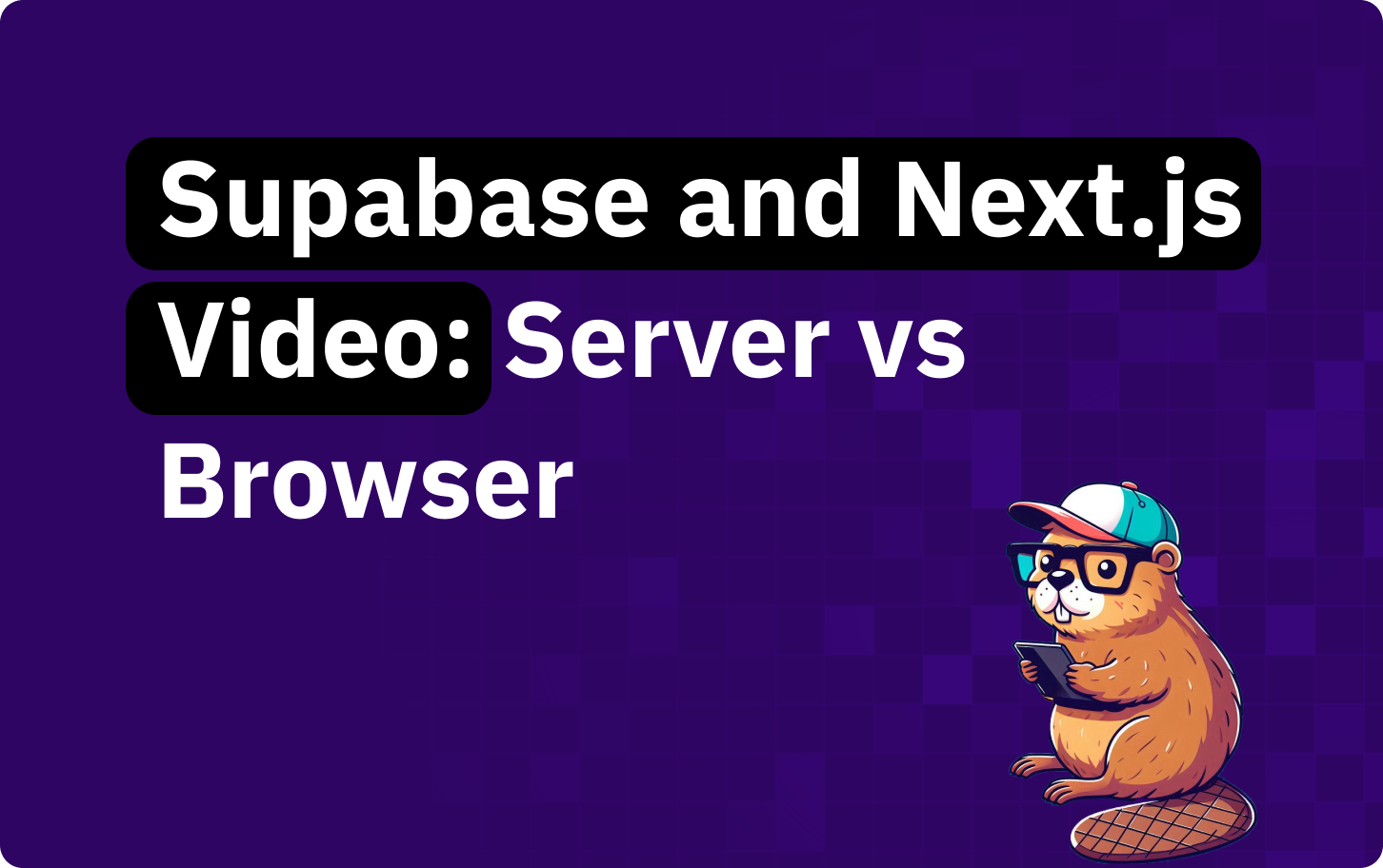 Supabase and Next.js video: what runs on the server and what runs in the browser