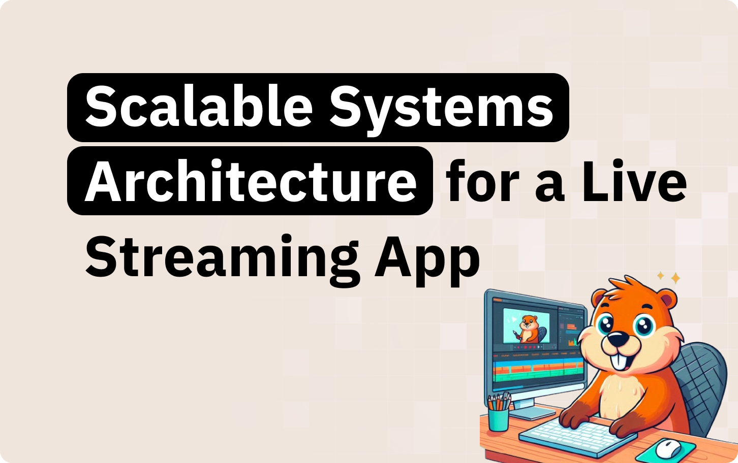 Scalable system architecture for a live streaming app