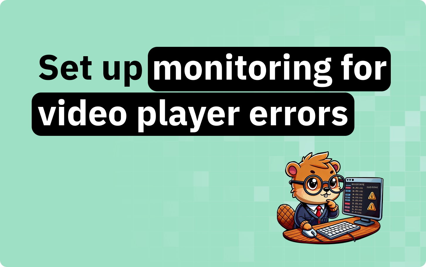 How to set up monitoring for video player errors and playback issues