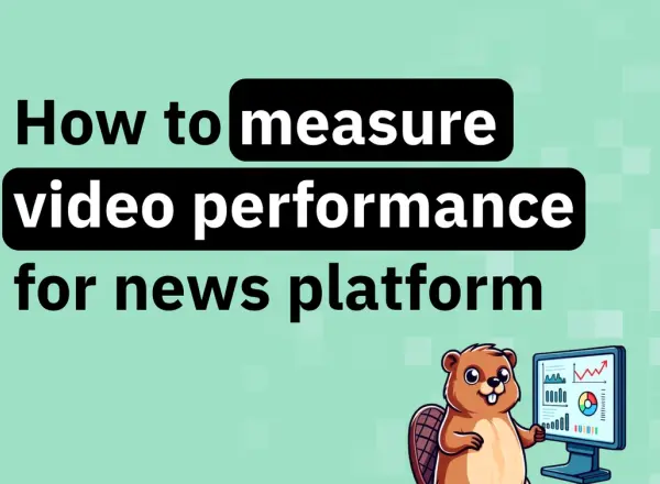 Measure video performance for news platforms