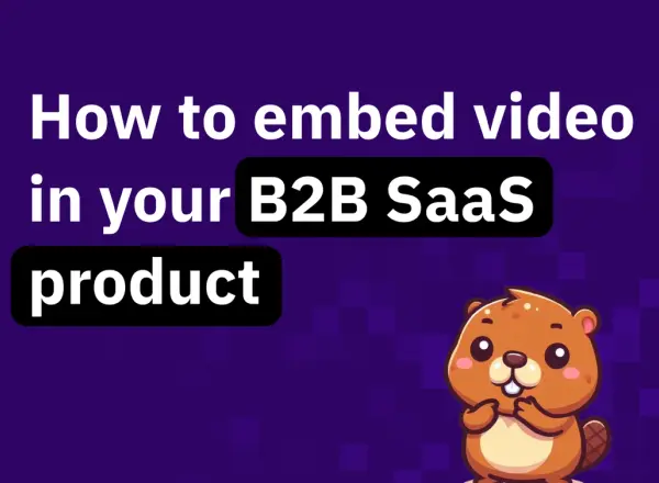 How to embed video in your B2B SaaS product