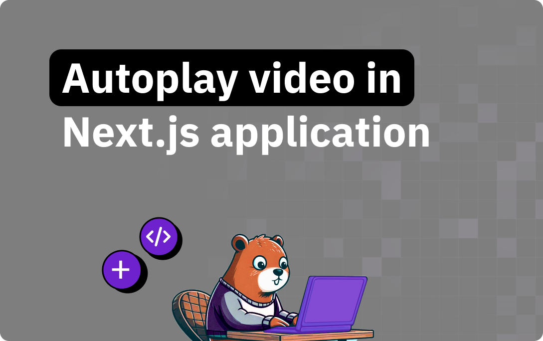 Autoplaying videos in Next.js applications: A complete implementation guide