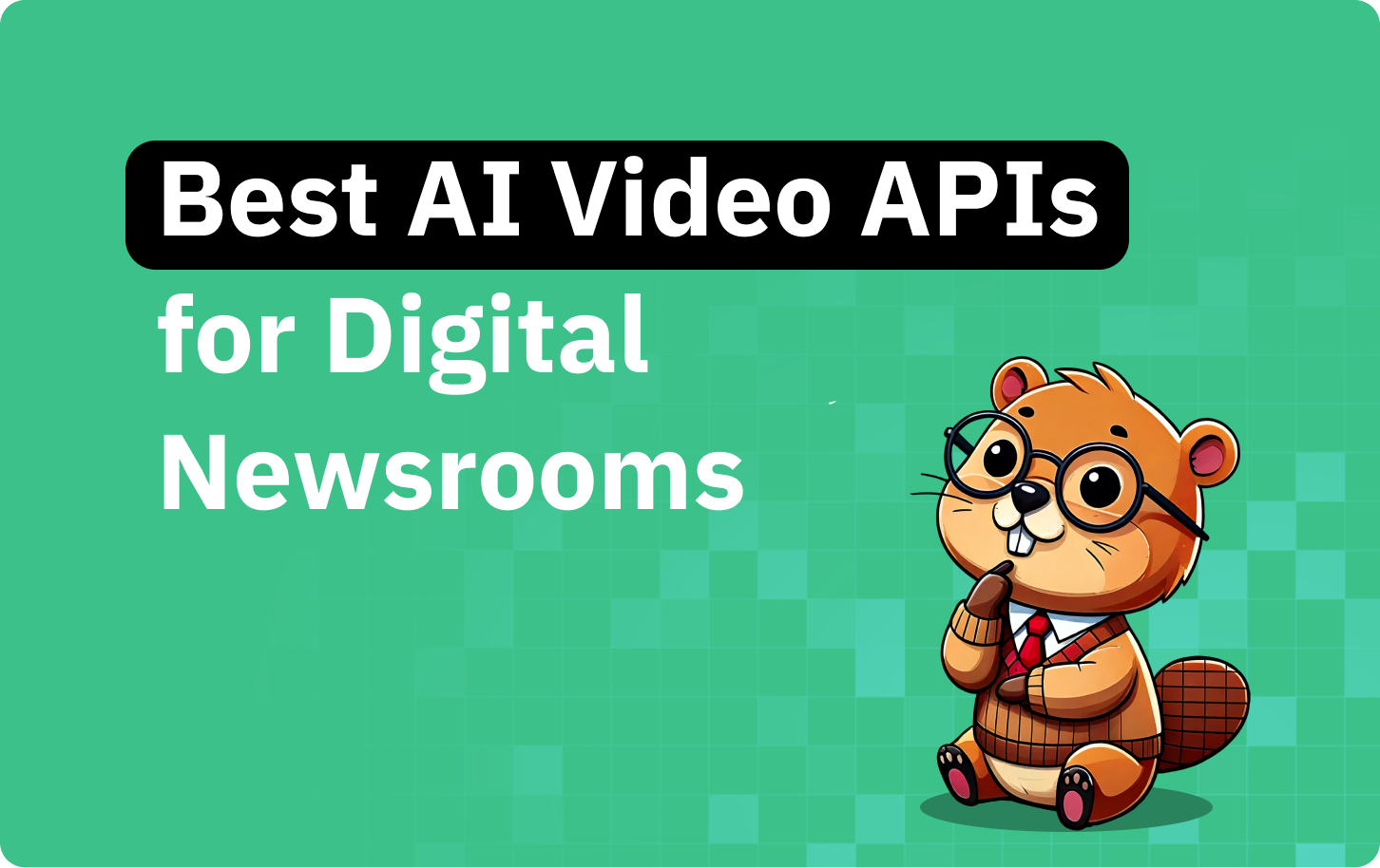 Best AI video APIs for digital newsrooms and short video news in 2026