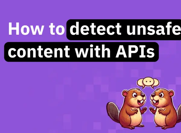 How to detect unsafe or abusive content using APIs