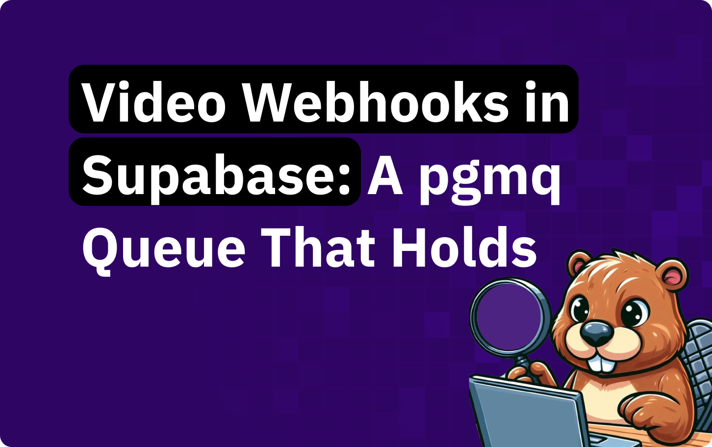 Handling video webhooks in Supabase without losing events, using pgmq