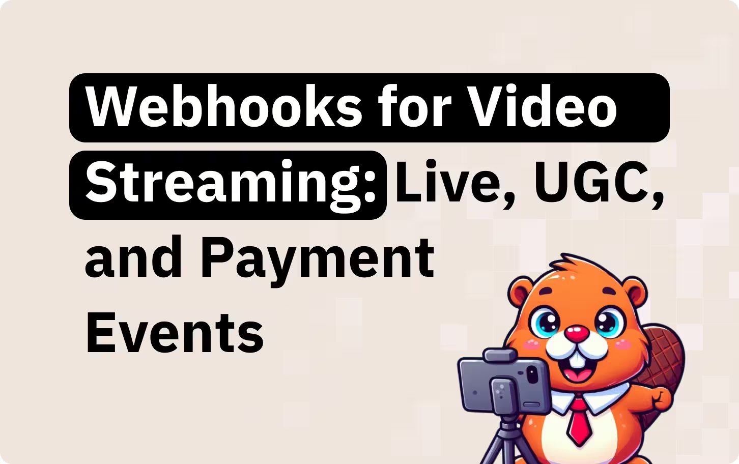 Webhooks for video streaming: live events, UGC pipelines, and payment verification