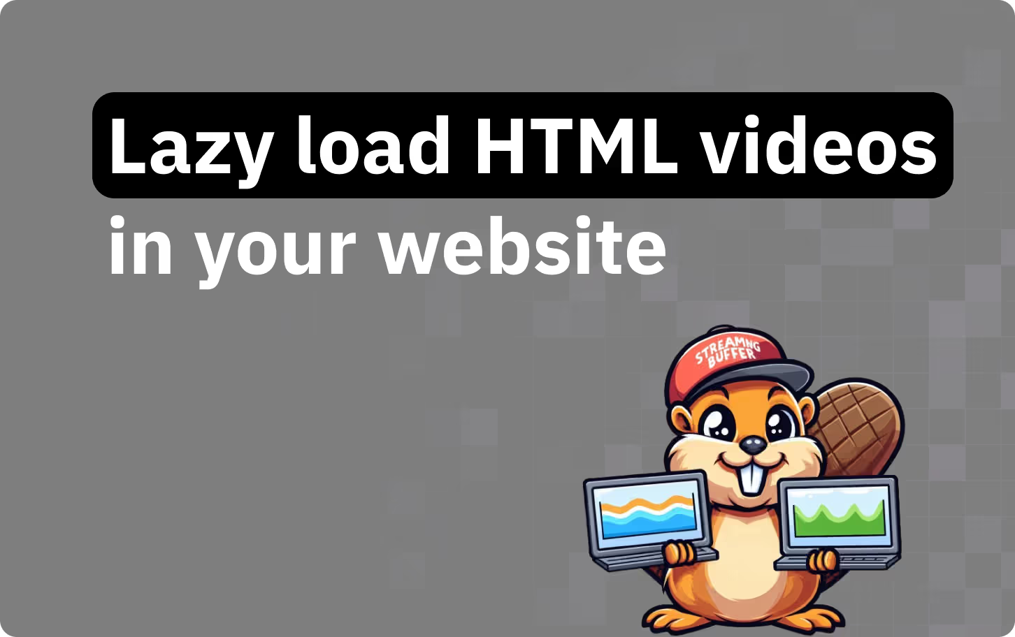 Guide to Lazy Loading HTML Videos for Your Website
