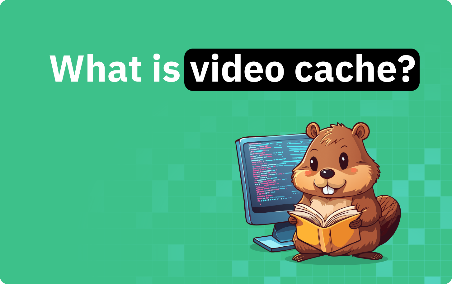 Video Caching Explained: How It Enhances Streaming
