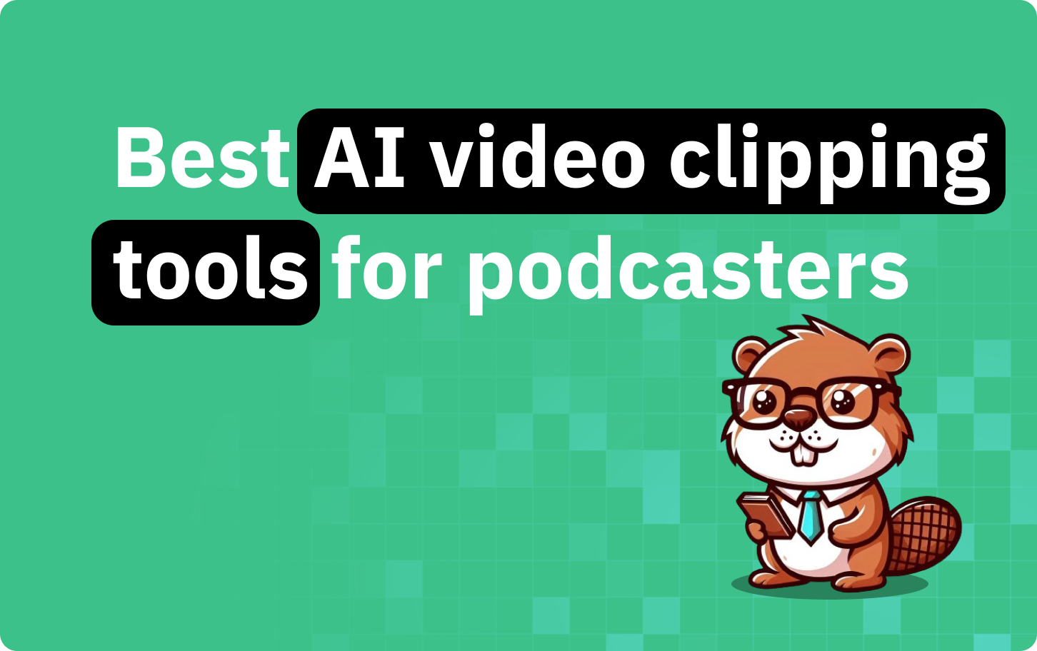 Best AI video clipping tools for podcasters in 2026