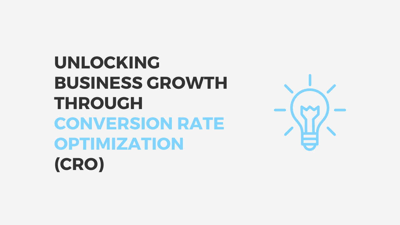 Unlocking Business Growth Through Conversion Rate Optimization (CRO)