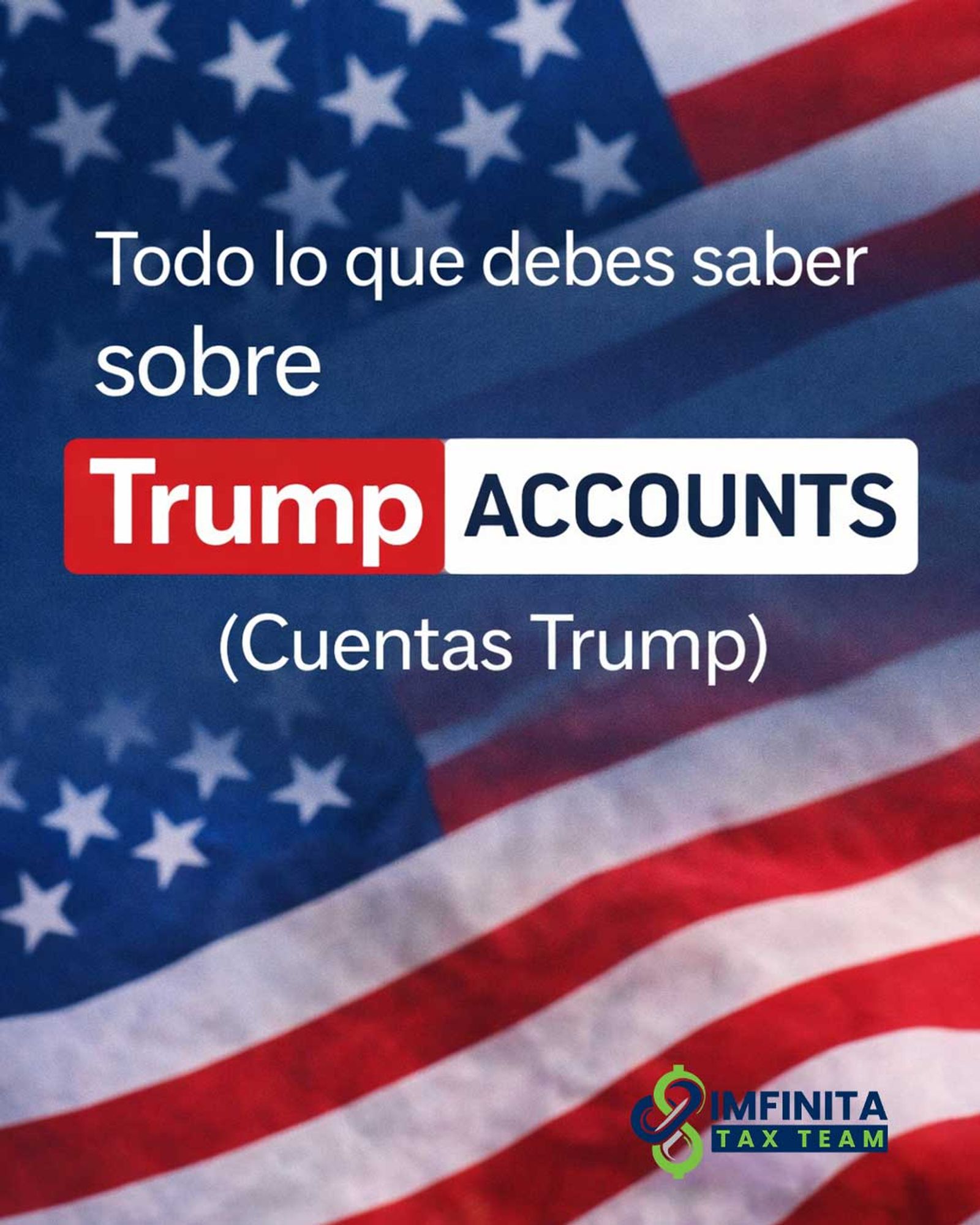 Todo lo que debes saber sobre Trump Accounts (Cuentas Trump)