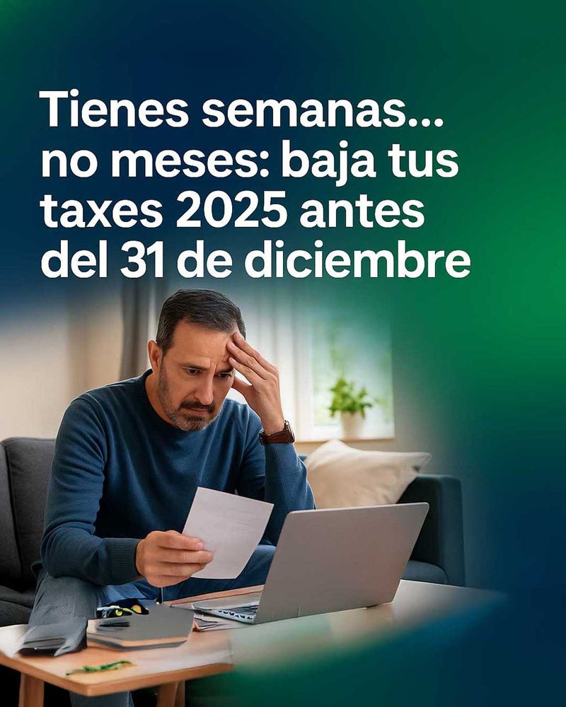 Últimas semanas para aprovechar beneficios fiscales 2025 antes de que expiren: qué hacer antes del 31 de diciembre