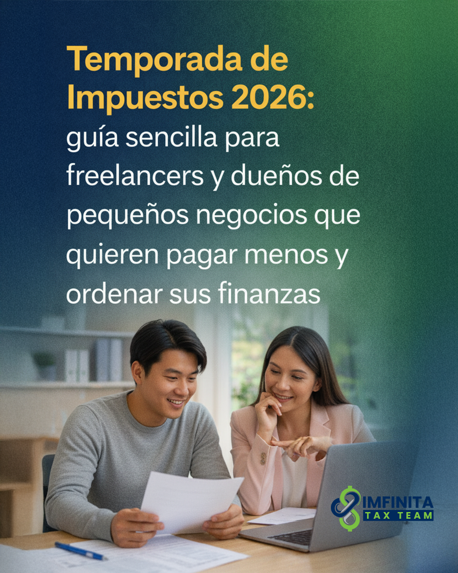 Temporada de Impuestos 2026: guía sencilla para freelancers y dueños de pequeños negocios que quieren pagar menos y ordenar sus finanzas