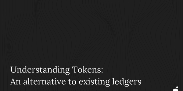 Understanding Tokens: An alternative to existing ledgers