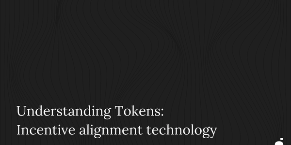 Understanding Tokens: Tokens are an incentive alignment technology