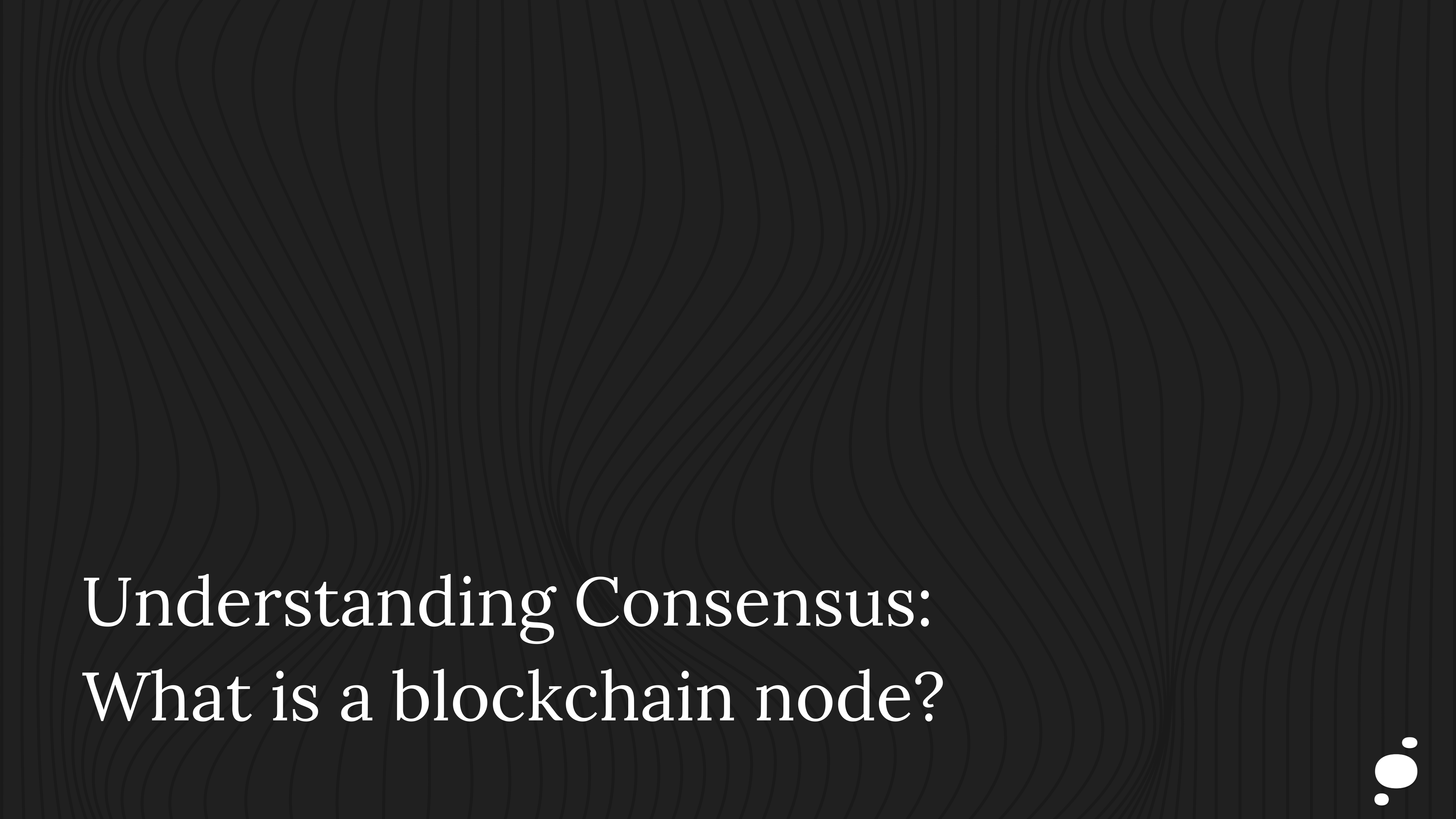 Understanding Consensus: What is a blockchain node?