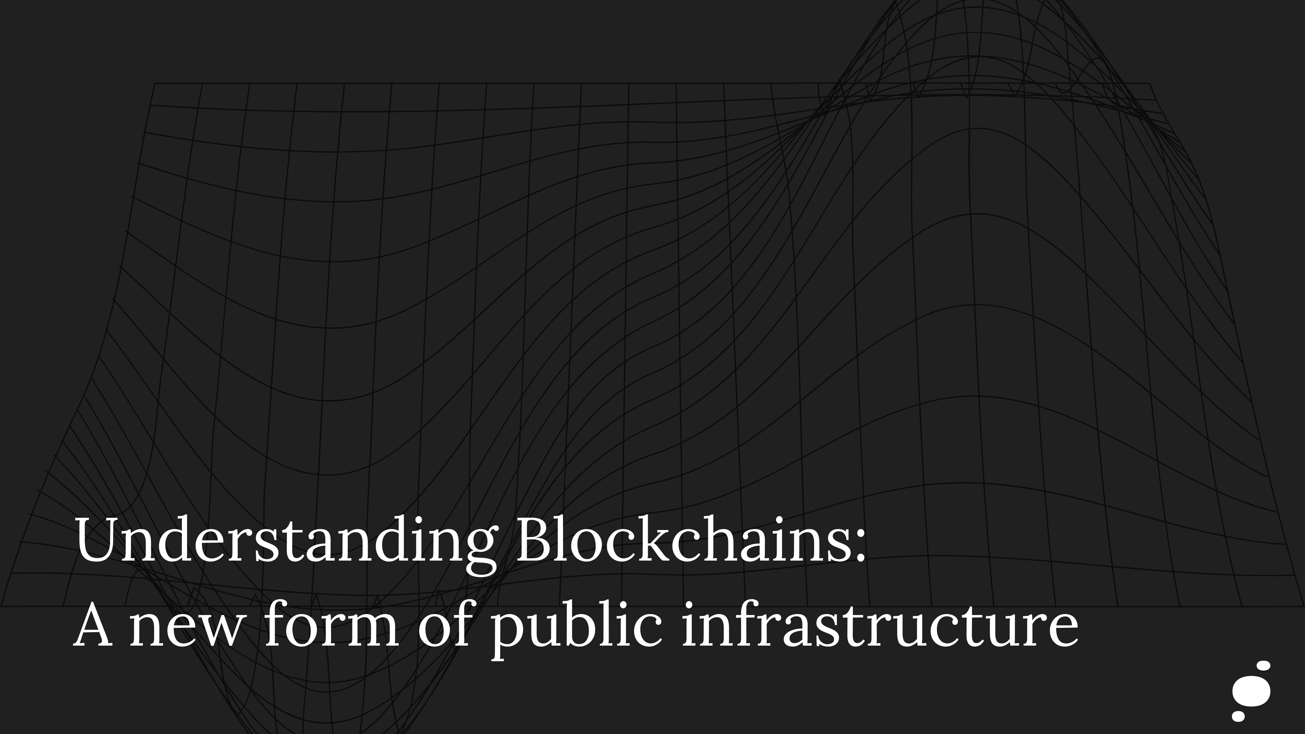 Understanding Blockchains: A new form of public infrastructure