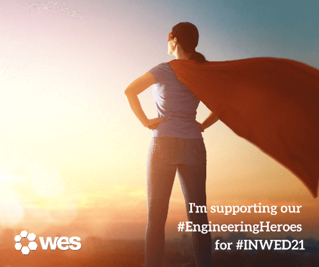 I'm supporting our #EngineeringHeroes for #INWED21 campaign image from wes