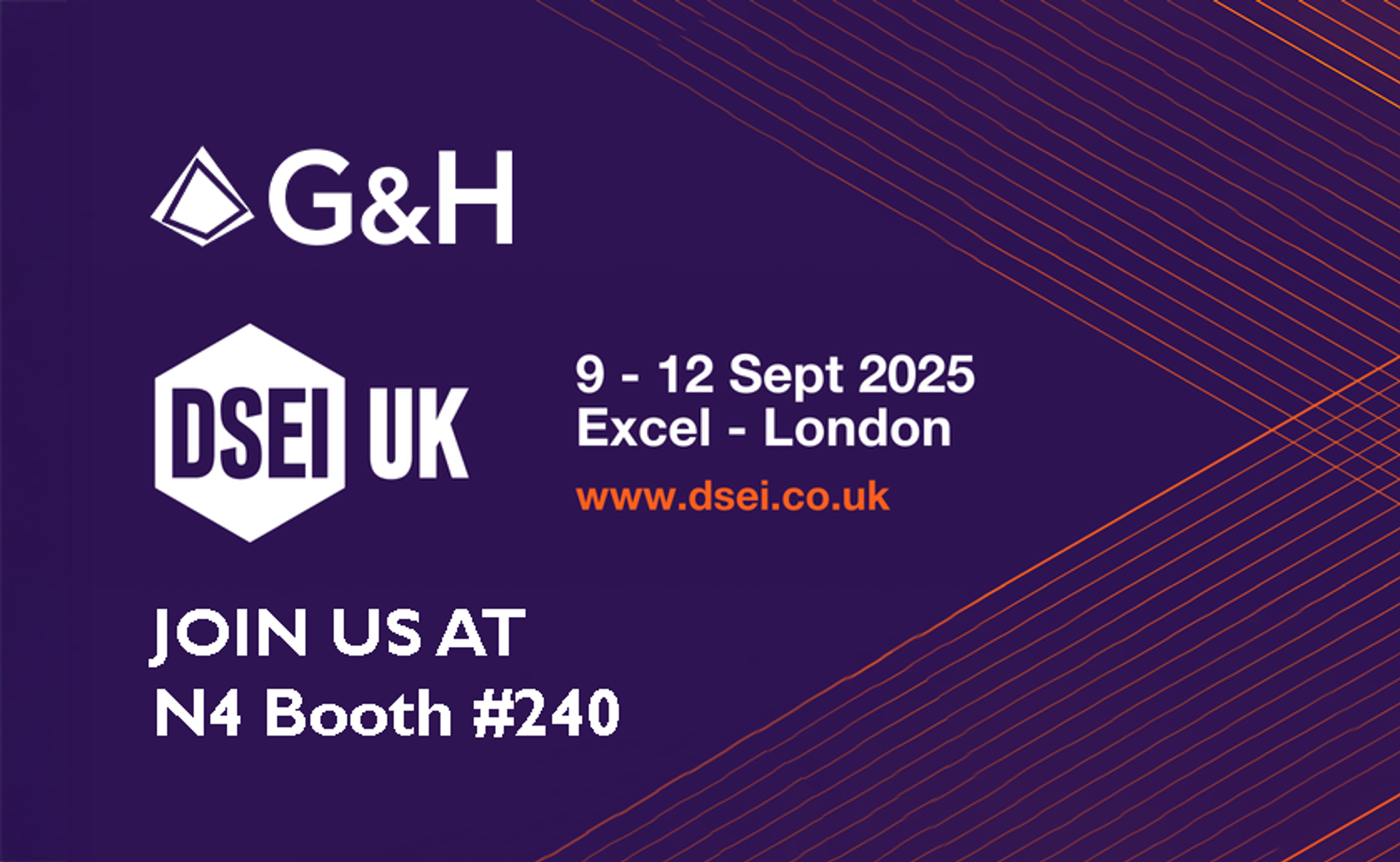 "G&H and DSEI UK event banner. Text reads: '9 - 12 Sept 2025, Excel - London, www.dsei.co.uk. Join us at N4 Booth #240.' Background is dark purple with orange diagonal lines in the top right corner."