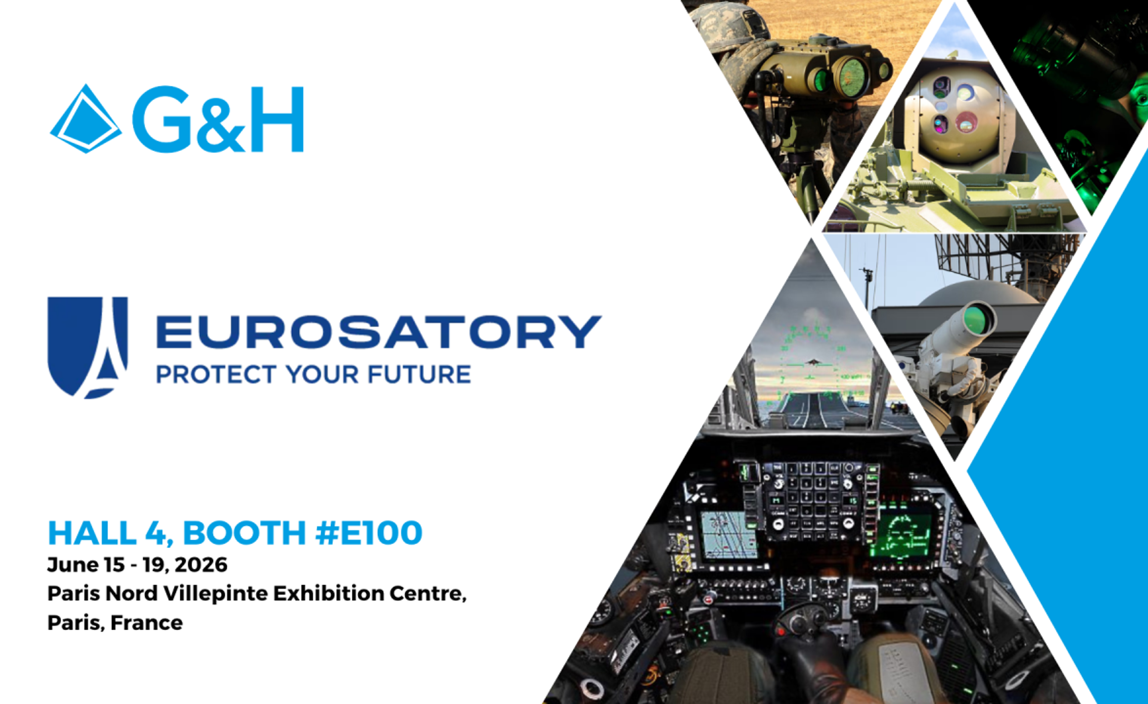 Promotional event banner for G&H at Eurosatory, featuring the G&H logo and Eurosatory branding with event details for Hall 4, Booth #E100, June 15–19, 2026, at the Paris Nord Villepinte Exhibition Centre in Paris, France. A collage of defence-related imagery on the right shows surveillance and targeting systems, optical payloads, a cockpit display, and military imaging equipment.