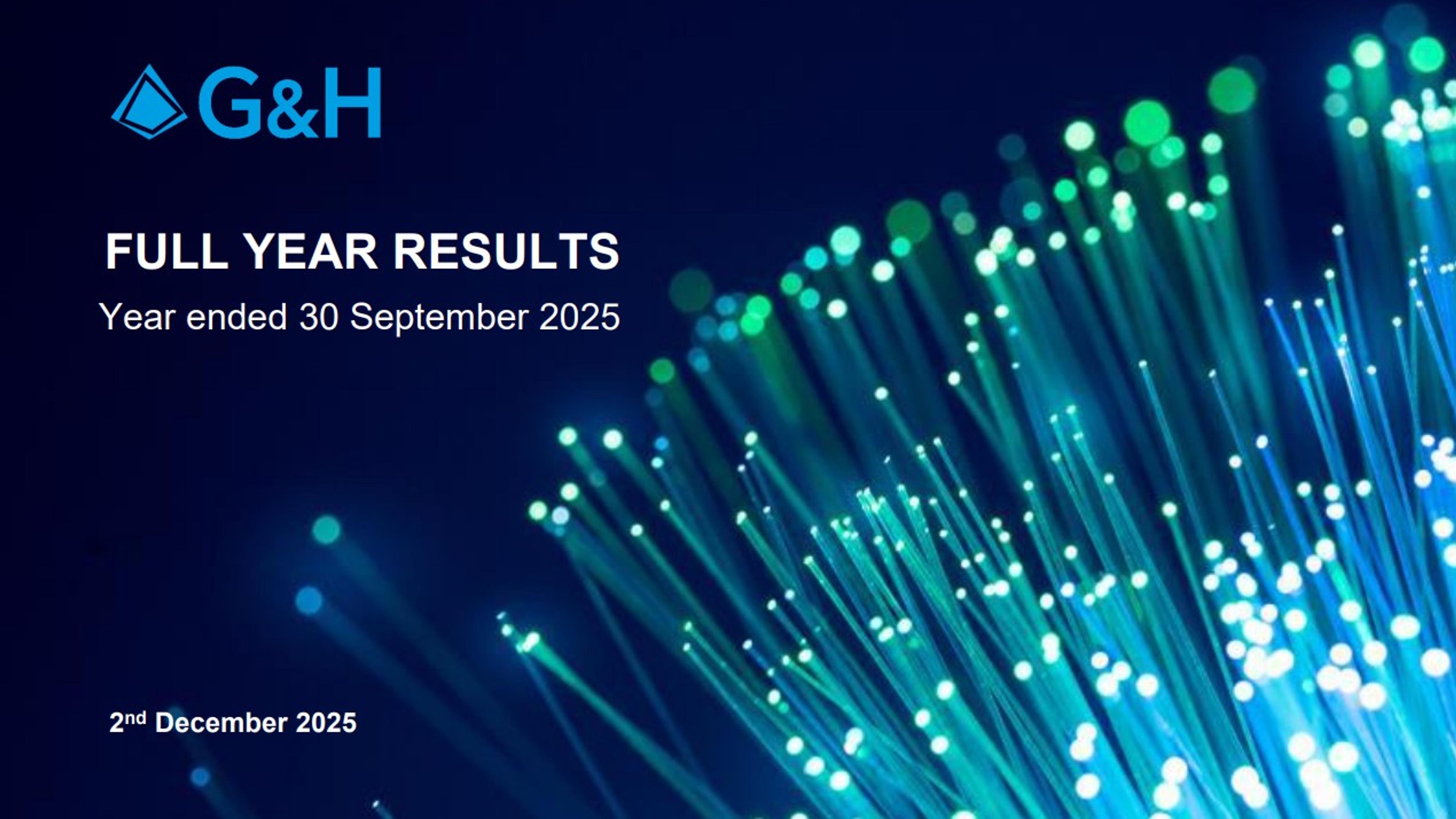 front cover image with white text Full Year Results year ended 30 September 2025, light blue G&H logo surrounded by blue and white fibre optic lights on a dark blue background