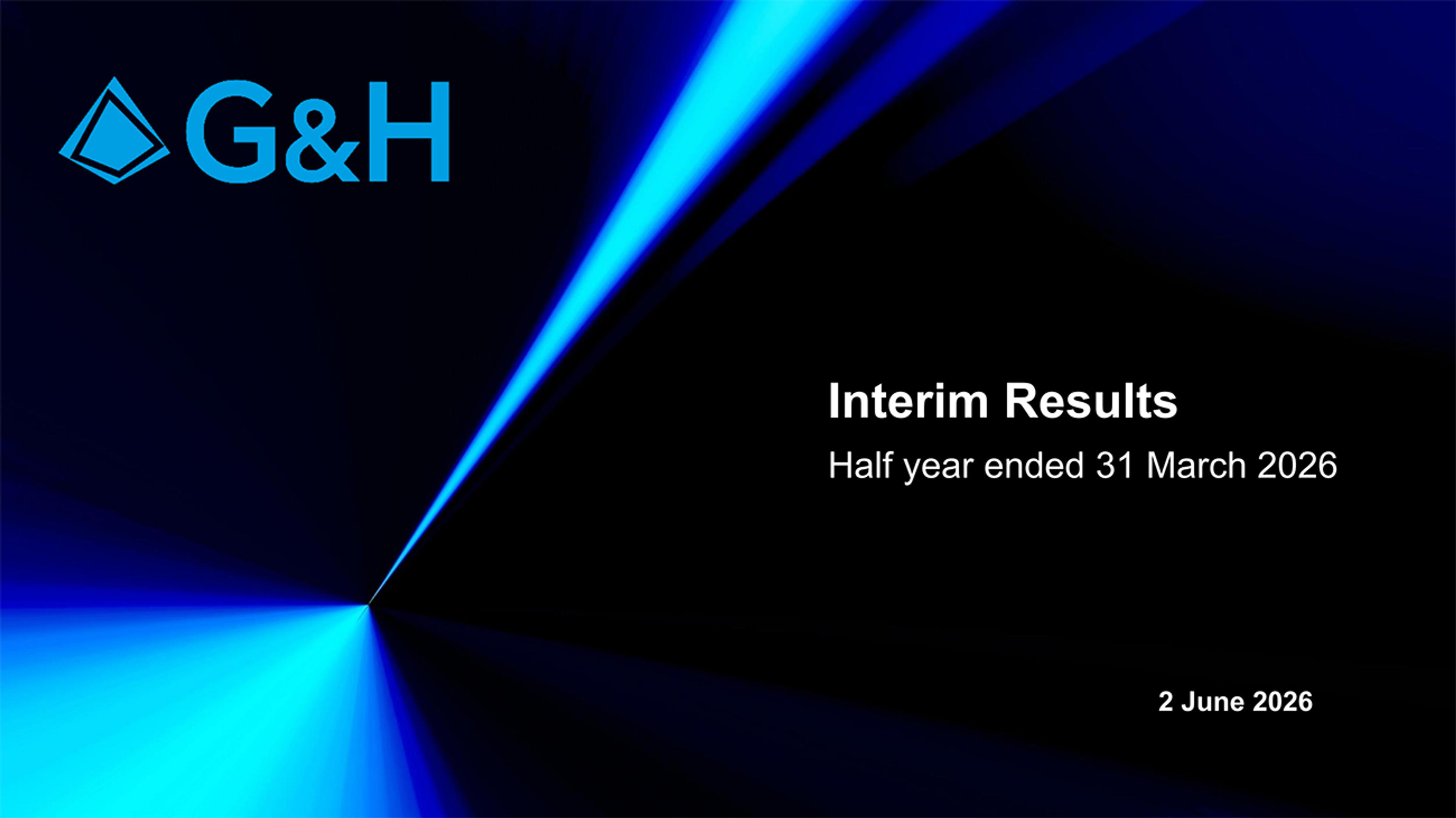 Corporate presentation title slide for G&H Interim Results, featuring the company logo and the heading “Interim Results” with the subtitle “Half year ended 31 March 2026” on a dark background with blue light-beam graphics. The slide also includes the presentation date, 2 June 2026, in the lower right corner.