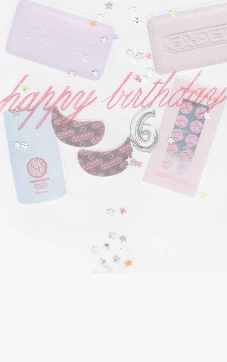 A "Happy Birthday" message in red cursive, surrounded by various beauty products like pink soaps, eye patches, a "Topicals" pouch, a "6" balloon, and star confetti on white.