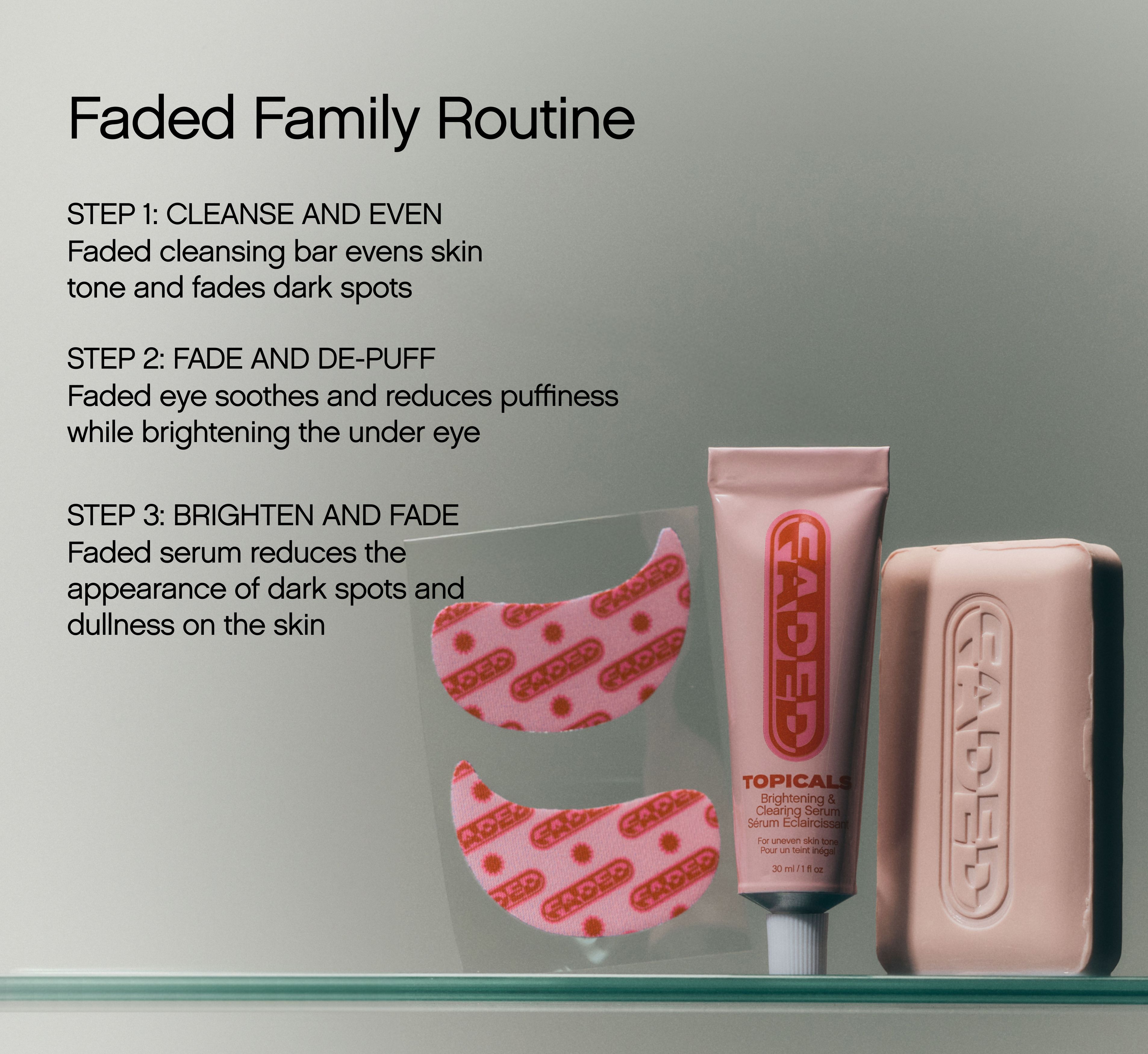 Text outlining a "Faded Family Routine" in 3 steps, accompanied by a pink Faded serum tube, eye patches, and cleansing bar.