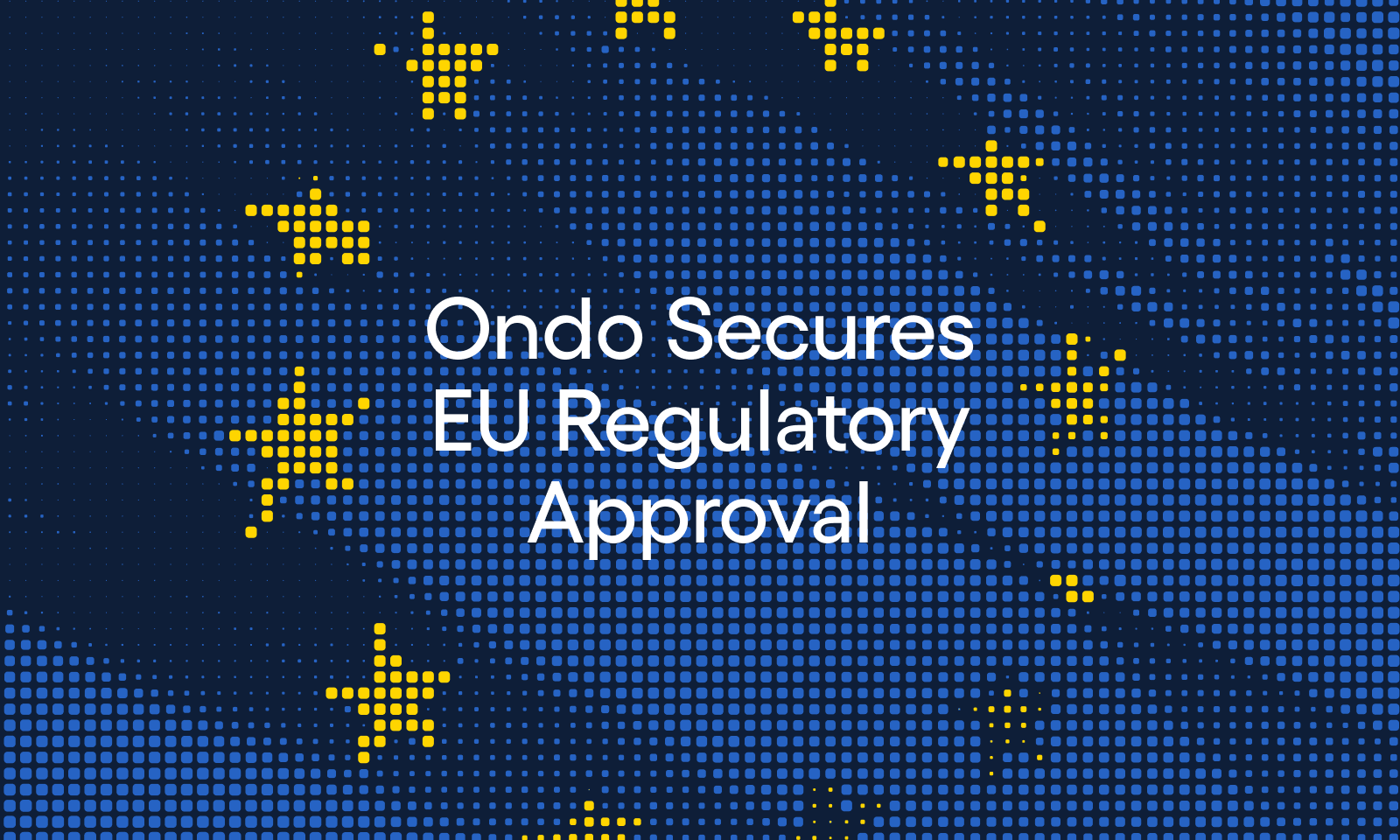 Ondo Secures EU Regulatory Approval for Tokenized Stocks and ETFs
