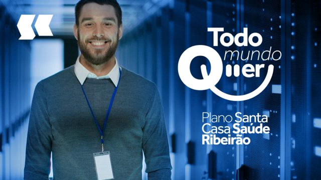 Comercial de tv “Todo mundo quer” para o Plano Santa Casa Saúde Ribeirão