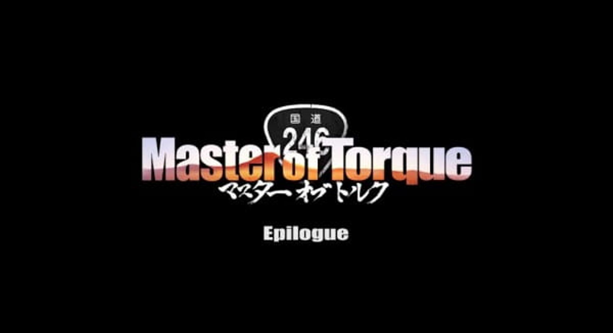 Master of Torque: Epilogue