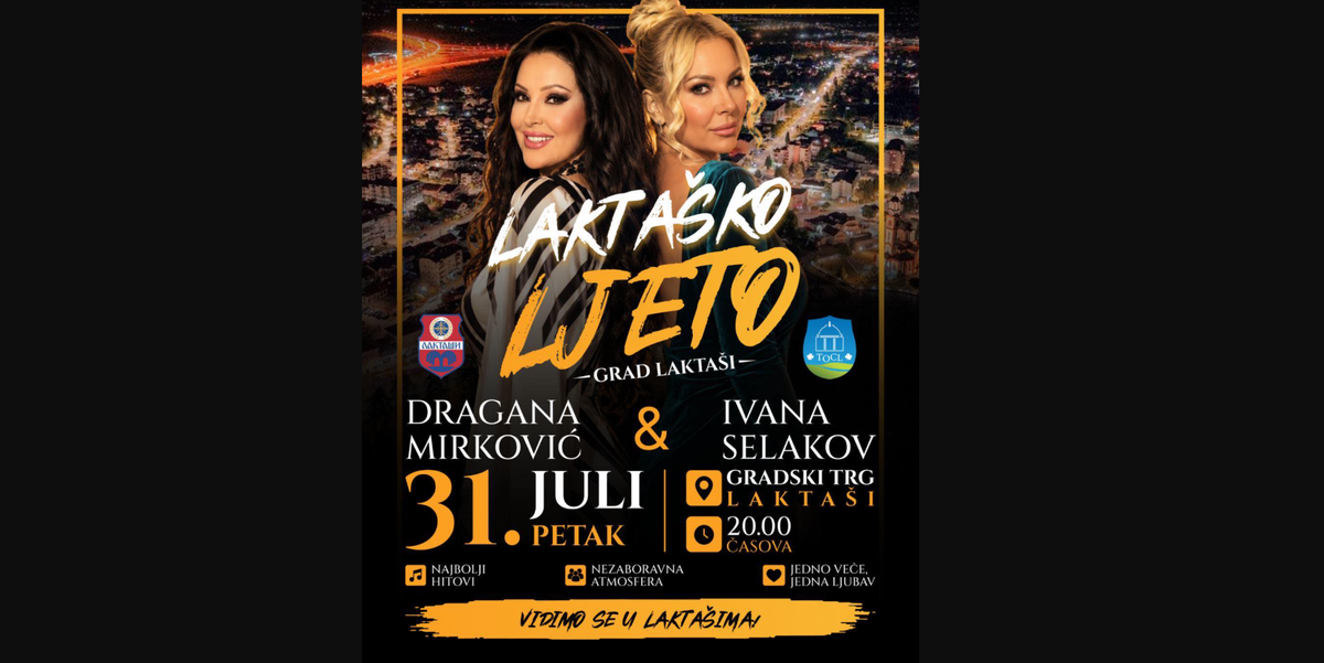 Dragana Mirković i Ivana Selakov stižu u Laktaše: Spektakl 31. jula na Gradskom trgu