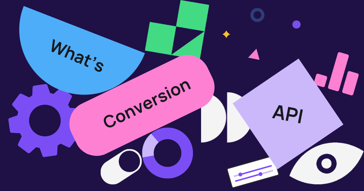 Conversions API: How marketers can improve ad results and adapt to ...