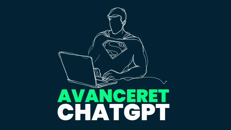 Avanceret ChatGPT: Næste niveau for erfarne brugere