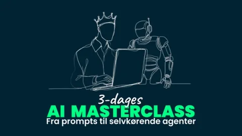 AI Masterclass: Fra prompts til selvkørende agenter