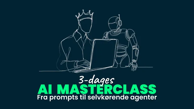 AI Masterclass: Fra prompts til selvkørende agenter