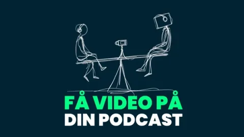 Få video på din podcast
