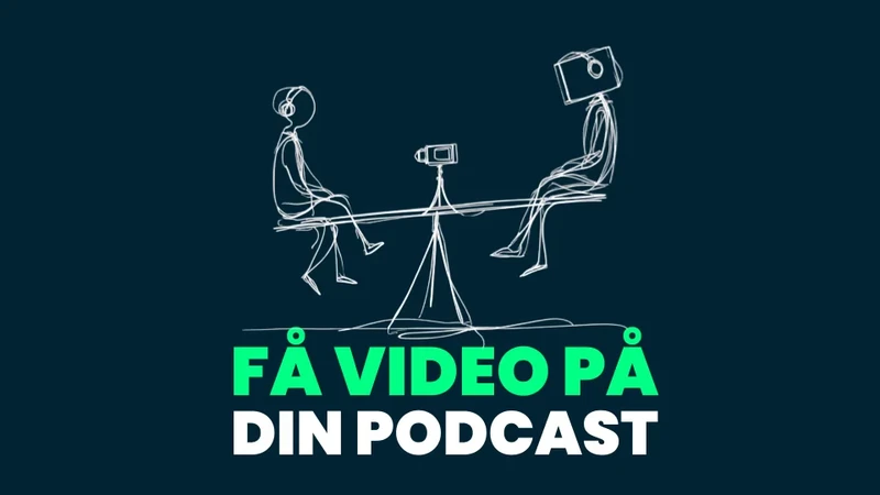 Få video på din podcast