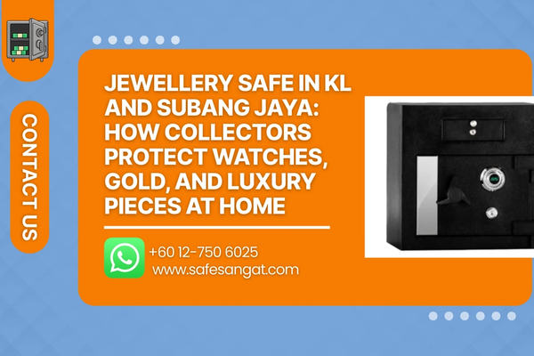 Jewellery Safe in KL and Subang Jaya: How Collectors Protect Watches, Gold, and Luxury Pieces at Home