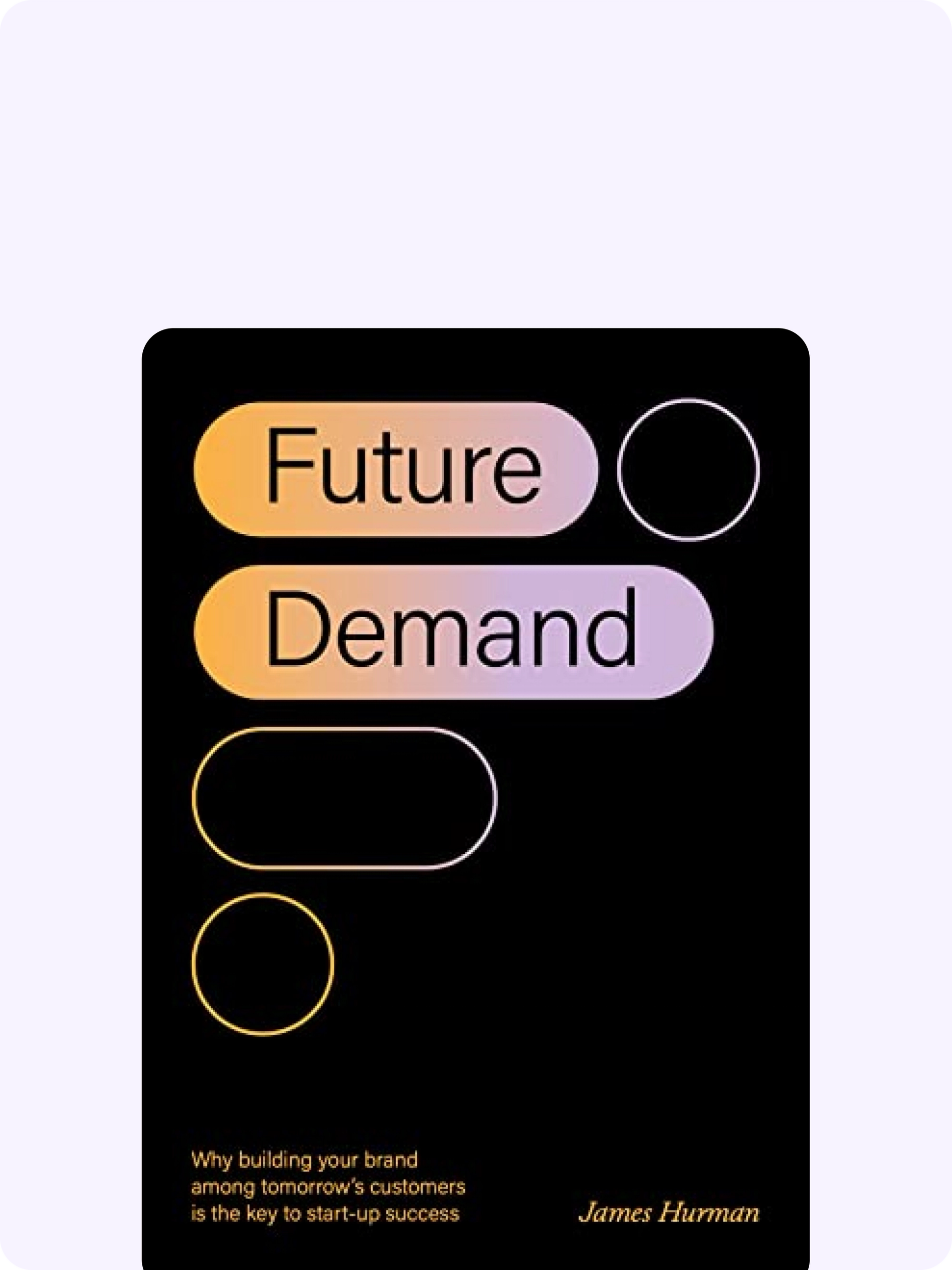 A book by James Hurman titled Future Demand