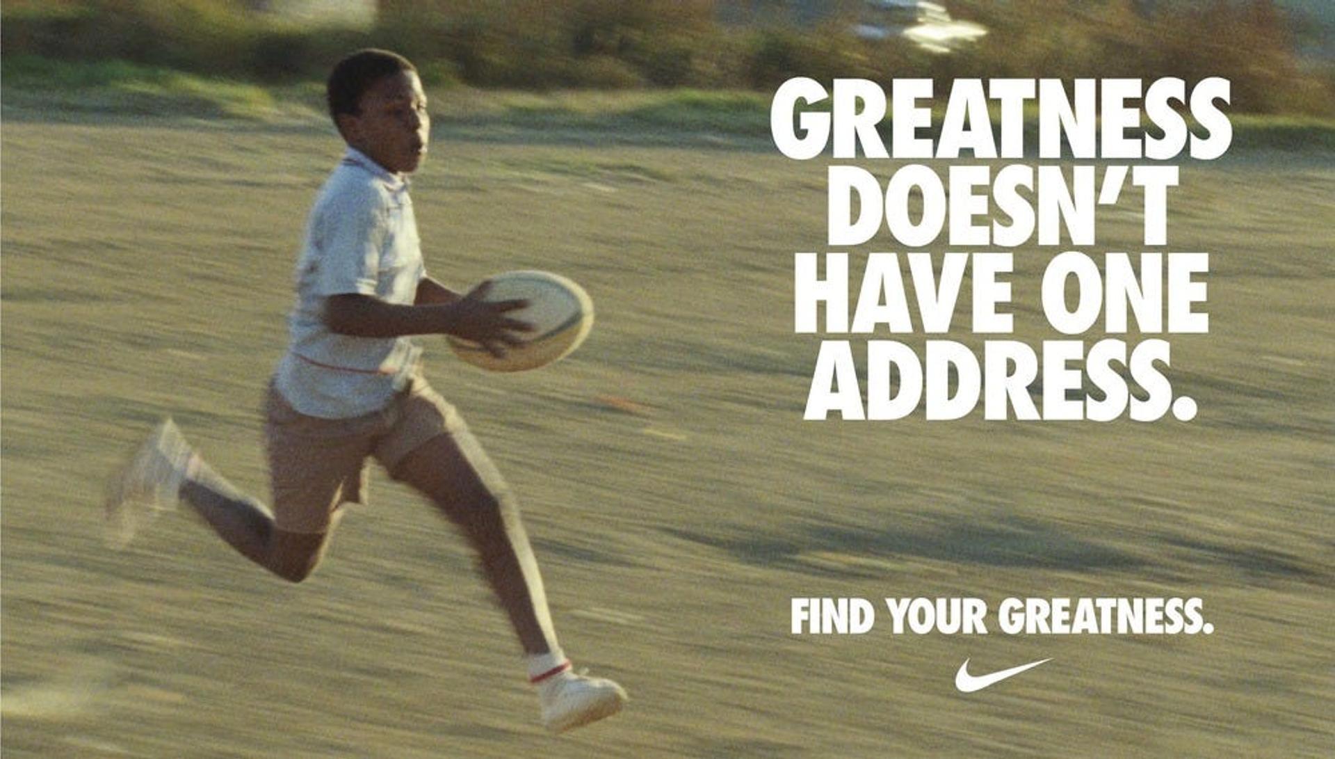 An advertisement for Nike with the text 'greatness doesn't have one address', symbolizing Nike's global reach and commitment to inspiring greatness in athletes everywhere.