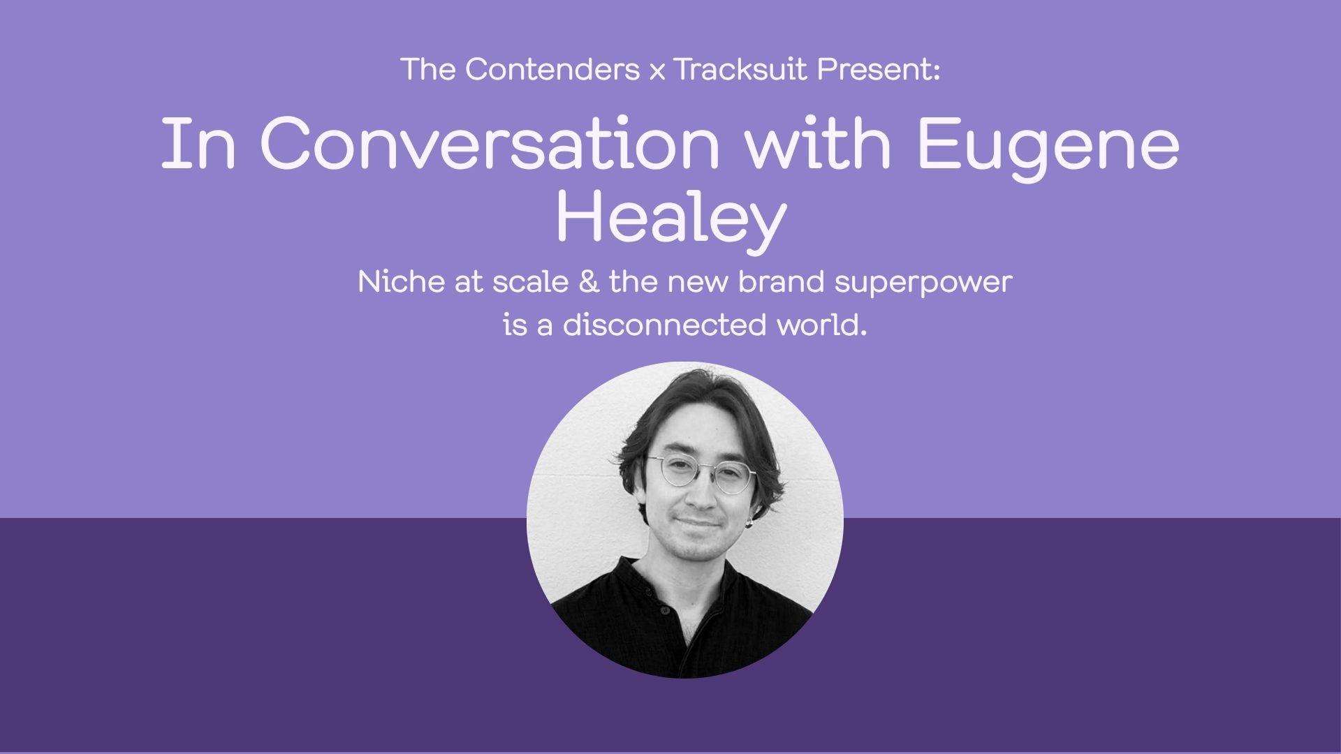 In Conversation with Eugene Healey: Niche at Scale