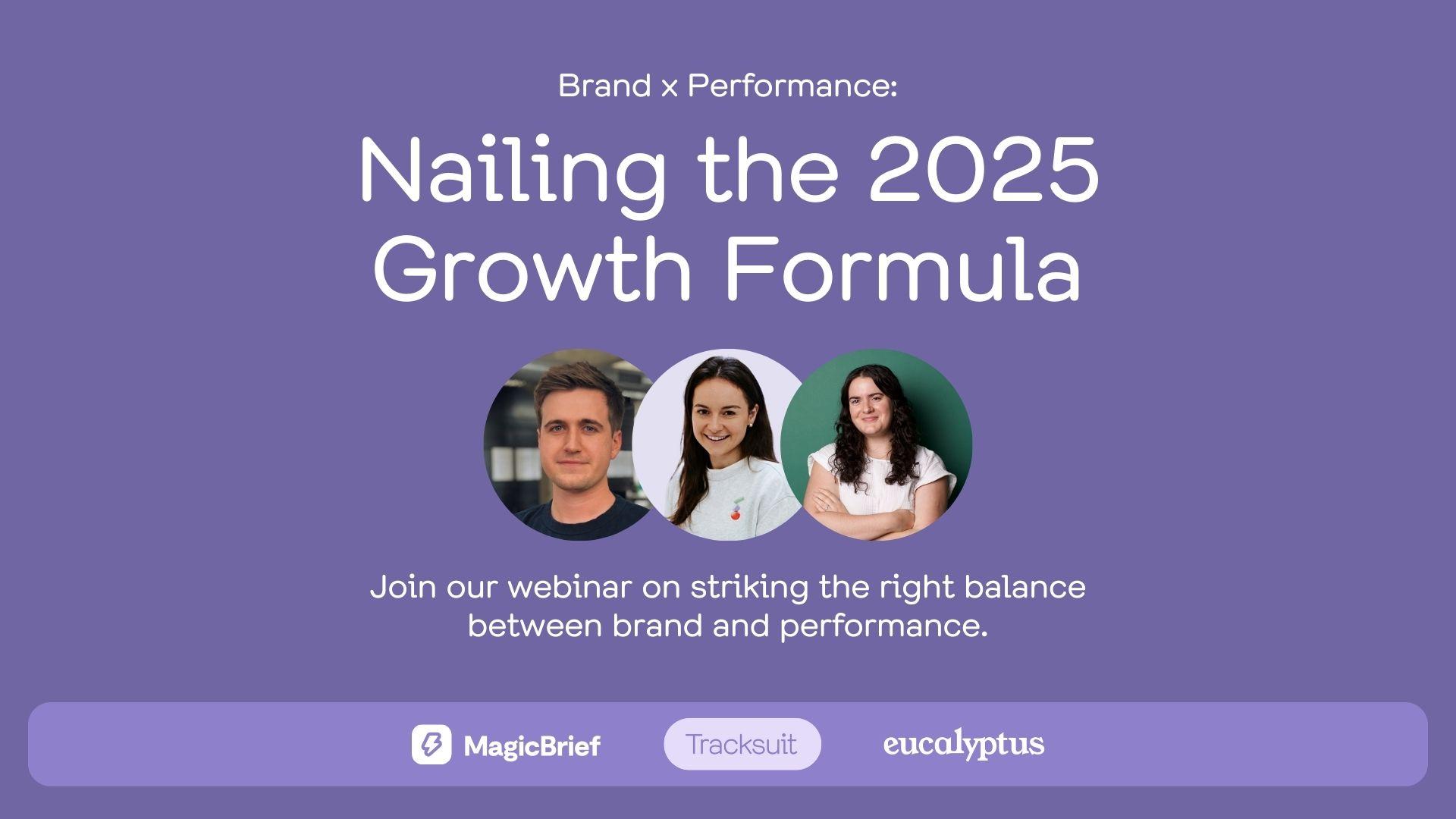 Brand x Performance: Nailing the 2025 Growth Formula