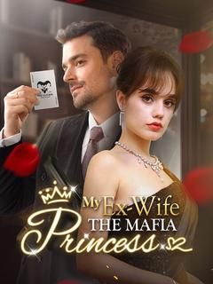 My Ex-Wife The Mafia Princess