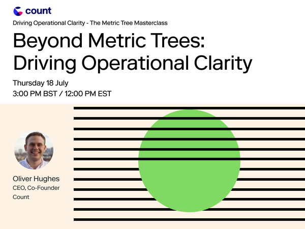 Metric Tree Masterclass: Part 4 - Beyond Metric Trees: Driving Operational Clarity