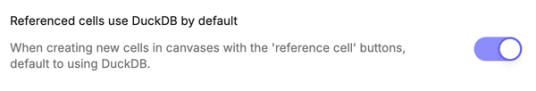 Toggle to disable referenced cells defaulting to DuckDB