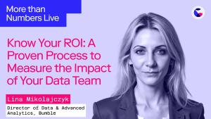 006: Know Your ROI: A Proven Process to Measure the Impact of Your Data Team w/ Lina Mikolajczyk