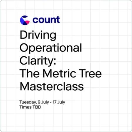 Masterclass - Driving Operational Clarity - The Metric Tree Masterclass