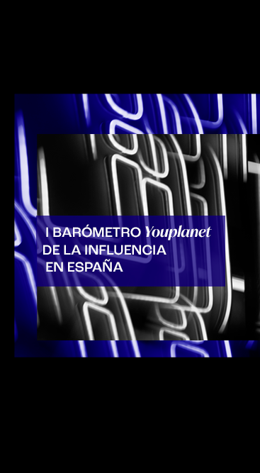 Descubre el I Barómetro Youplanet de la influencia en España